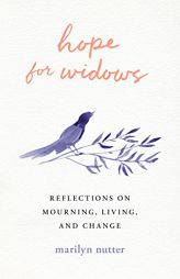 Hope for Widows: Reflections on Mourning, Living, and Change by Marilyn Nutter Paperback Book