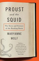 Proust and the Squid: The Story and Science of the Reading Brain by Maryanne Wolf Paperback Book
