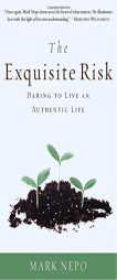 The Exquisite Risk: Daring to Live an Authentic Life by Mark Nepo Paperback Book