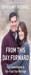 From This Day Forward: Five Commitments to Fail-Proof Your Marriage by Craig Groeschel Paperback Book