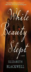 While Beauty Slept by Elizabeth Blackwell Paperback Book