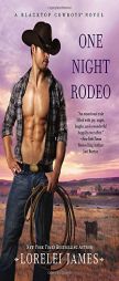 One Night Rodeo: A Blacktop Cowboys Novel by Lorelei James Paperback Book