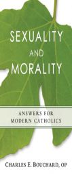 Sexuality and Morality: Answers for Mode: Answers for Modern Catholics (50 Questions from the Pew) by Charles Bouchard Paperback Book