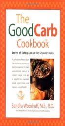 The Good Carb Cookbook: Secrets of Eating Low on the Glycemic Index by Sandra Woodruff Paperback Book