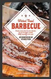 Wicked Good Barbecue: Fearless Recipes from Two Damn Yankees Who Have Won the Biggest, Baddest BBQ Competition in the World by Andy Husbands Paperback Book