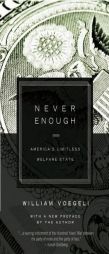 Never Enough: America's Limitless Welfare State by William Voegeli Paperback Book