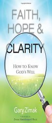 Faith, Hope, and Clarity: How to Know God's Will by Gary Zimak Paperback Book