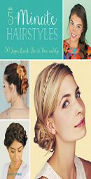 5-Minute Hairstyles: 50 Super Quick 'Dos to Wear and Go by Jenny Strebe Paperback Book