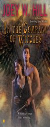 In the Company of Witches by Joey W. Hill Paperback Book