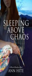 Sleeping Above Chaos: A Novel (Black Mountain) by Ann Hite Paperback Book
