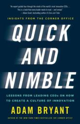 Quick and Nimble: Lessons from Leading CEOs on How to Create a Culture of Innovation by Adam Bryant Paperback Book