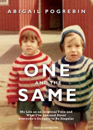 One and the Same: My Life as an Identical Twin and What I've Learned About Everyone's Struggle to Be Singular by Abigail Pogrebin Paperback Book