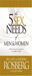The 5 Sex Needs of Men & Women by Gary Rosberg Paperback Book