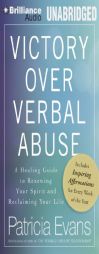 Victory Over Verbal Abuse: A Healing Guide to Renewing Your Spirit and Reclaiming Your Life by Patricia Evans Paperback Book