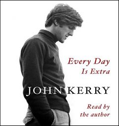 Every Day Is Extra by John Kerry Paperback Book
