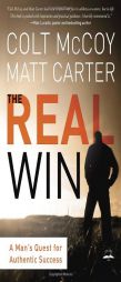 The Real Win: Pursuing God's Plan for Authentic Success by Colt McCoy Paperback Book