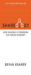 Shareology: Using the Study of Sharing to Power Human Business by Bryan J. Kramer Paperback Book