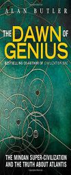 Dawn of Genius: The Minoan Super-Civilization and the Truth about Atlantis by Alan Butler Paperback Book