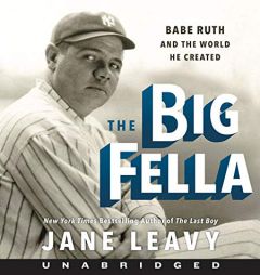 The Big Fella CD: Babe Ruth and the World He Created by Jane Leavy Paperback Book