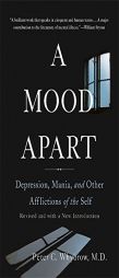 A Mood Apart: Depression, Mania, and Other Afflictions of the Self by Peter C. Whybrow Paperback Book
