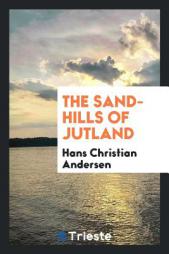 The Sand-Hills of Jutland by Hans Christian Andersen Paperback Book