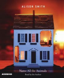 Name All the Animals: A Memoir by Alison Smith Paperback Book