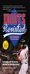 Idiots Revisited: Catching Up with the Red Sox Who Won the 2004 World Series by Ian Browne Paperback Book