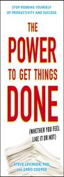 The Power to Get Things Done: (Whether You Feel Like It or Not) by Steve Levinson Ph. D. Paperback Book