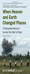 When Heaven and Earth Changed Places: A Vietnamese Woman's Journey from War to Peace by Le Ly Hayslip Paperback Book