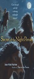 Secret of the Night Ponies by Joan Hiatt Harlow Paperback Book