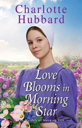 Love Blooms in Morning Star (The Maidels of Morning Star) by Charlotte Hubbard Paperback Book