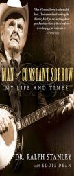 Man of Constant Sorrow: My Life and Times by Ralph Stanley Paperback Book