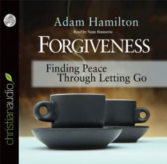 Forgiveness: Finding Peace Through Letting Go [Audiobook, CD, Unabridged] by Adam Hamilton Paperback Book