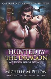 Hunted by the Dragon: A Qurilixen World Novel (Captured by a Dragon-Shifter) by Michelle M. Pillow Paperback Book