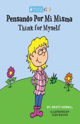 Pensando Por Mi Misma / Think For Myself: Holistic Thinking Kids (Bilingual Edition) (English and Spanish Edition) (Volume 3) by Kristy Hammill Paperback Book