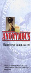 Anonymous: A Former CIA Agent comes out of the Shadows to Brief the White House about UFOs by C. Ronald Garner Paperback Book