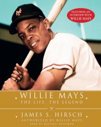 Willie Mays: The Life, The Legend by James S. Hirsch Paperback Book