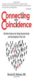 Connecting with Coincidence: The New Science for Using Synchronicity and Serendipity in Your Life by Bernard Beitman Paperback Book