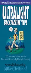 Ultralight Backpackin' Tips: 153 Amazing and Inexpensive Tips for Extremely Lightweight Camping by Mike Clelland Paperback Book