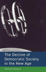 The Decline of Democratic Society in the New Age by Giovanni Soriano Paperback Book