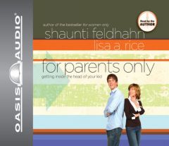 For Parents Only: Getting Inside the Head of Your Kid by Shaunti Feldhahn Paperback Book