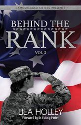 Behind The Rank, Volume 3 (Camouflaged Sisters, Behind the Rank) by Lila Holley Paperback Book