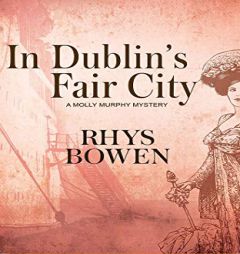 In Dublin's Fair City (Molly Murphy Mysteries) by Rhys Bowen Paperback Book