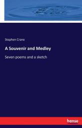A Souvenir and Medley: Seven poems and a sketch by Stephen Crane Paperback Book