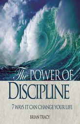 The Power Discipline: 7 Ways It Can Change Your Life by Brian Tracy Paperback Book