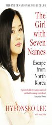 The Girl with Seven Names by Hyeonseo Lee Paperback Book