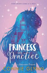 The Rosewood Chronicles #2: Princess in Practice by Connie Glynn Paperback Book