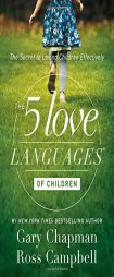The 5 Love Languages of Children: The Secret to Loving Children Effectively by Gary Chapman Paperback Book