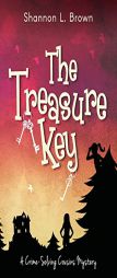 The Treasure Key: (The Crime-Solving Cousins Mysteries Book 2) by Shannon L. Brown Paperback Book