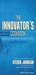 The Innovator's Cookbook: Essentials for Inventing What Is Next by Steven Johnson Paperback Book